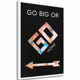 Слика на платно Go Big or Go Home - Мотивациска Слика - главна слика