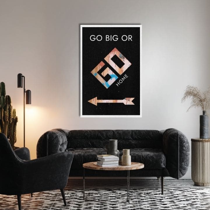 Слика на платно Go Big or Go Home - Мотивациска Слика - слика 2