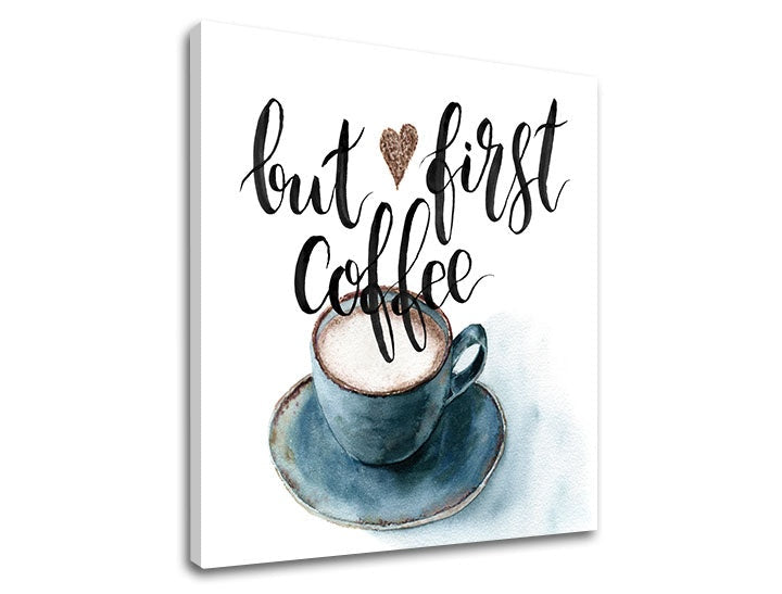 Модерна слика со мотив шолја кафе во бело-кафеаво нијанси | Слика за ѕид s textom But first coffee – преглед